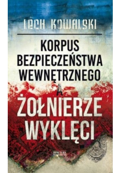 Korpus Bezpieczeństwa Wewnętrznego a żołnierze wyklęci