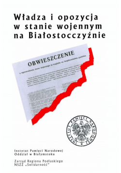 Władza i opozycja w stanie wojennym na Białostocczyźnie