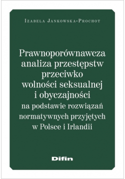 Prawnoporównawcza analiza przestępstw przeciwko wolności seksualnej i obyczajowości