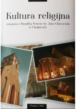 Kultura religijna związana z Bazyliką Ścięcia św. Jana Chrzciciela w Chojnicach