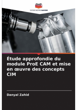 Étude approfondie du module ProE CAM et mise en œuvre des concepts CIM