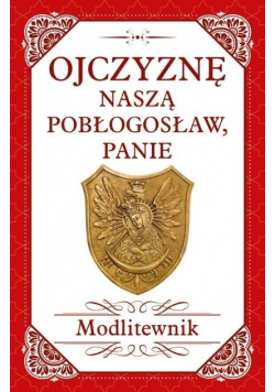 Ojczyznę naszą pobłogosław Panie Modlitewnik