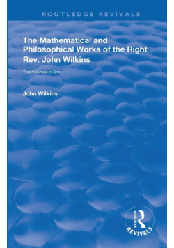 The Mathematical and Philosophical Works of the Right Rev. John Wilkins