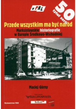 Przede wszystkim ma być naród Marksistowskie historiografie w Europie Środkowo Wschodniej