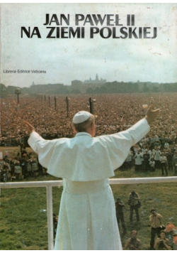 Jan Paweł II na ziemi polskiej