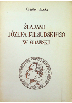 Śladami Józefa Piłsudskiego w Gdańsku