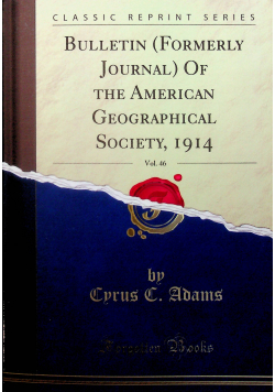 Bulletin ( Formerly Journal ) Of the American Geographical Society Reprint z 1914 r