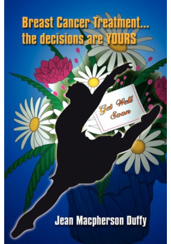 Breast Cancer Treatment... the decisions are YOURS