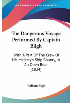 The Dangerous Voyage Performed By Captain Bligh