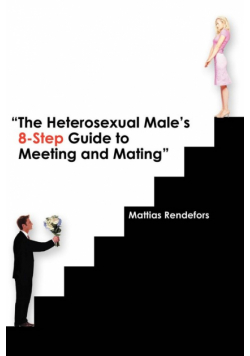 The Heterosexual Male's 8-Step Guide to Meeting and Mating