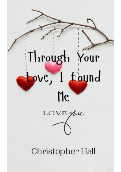 Through Your Love, I Found Me