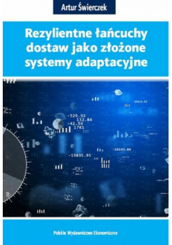 Rezylientne łańcuchy dostaw jako złożone systemy adaptacyjne