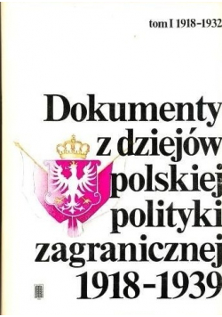 Dokumenty z dziejów Polskiej polityki zagranicznej 1918-1939, tom I
