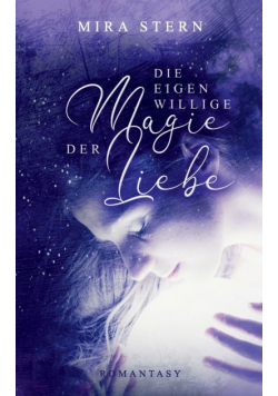 Die eigenwillige Magie der Liebe