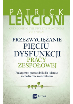 Przezwyciężanie pięciu dysfunkcji pracy zespołowej