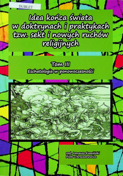 Idea końca świata w doktrynach i praktykach tzw sekt i nowych ruchów religijnych
