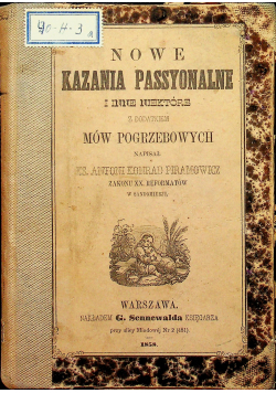 Nowe Kazania Passyonalne i inne niektóre z dodatkiem mów Pogrzebowych 1858 r.