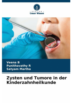 Zysten und Tumore in der Kinderzahnheilkunde