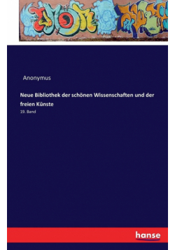 Neue Bibliothek der schönen Wissenschaften und der freien Künste