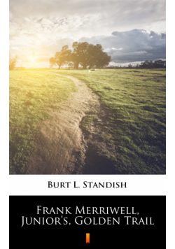 Frank Merriwell, Junior’s, Golden Trail