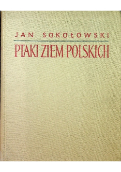 Ptaki ziem Polskich Tom I