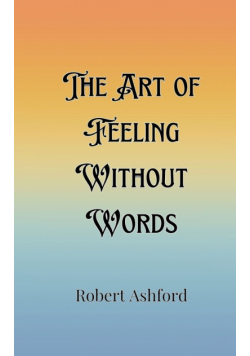The Art of Feeling Without Words