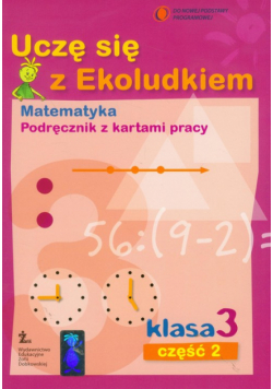 Uczę się z Ekoludkiem 3 matematyka podręcznik z kartami pracy część 2