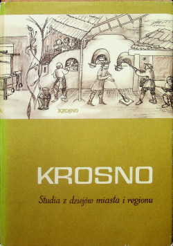 Krosno Studia z dziejów miasta i regionu Tom II