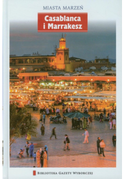 Casablanca i Marakesz MIASTA MARZEŃ