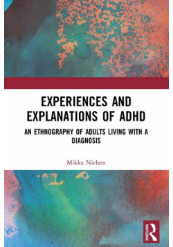 Experiences and Explanations of ADHD