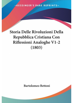 Storia Delle Rivoluzioni Della Repubblica Cristiana Con Riflessioni Analoghe V1-2 (1803)