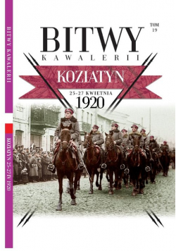 Bitwy Kawalerii Tom 19  Koziatyn 25-27 kwietnia 1920