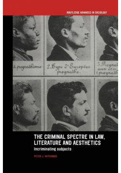 The Criminal Spectre in Law, Literature and Aesthetics