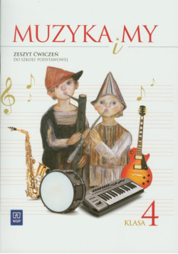 Muzyka i my 4 Zeszyt ćwiczeń, WSiP