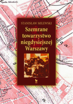 S. - Szemrane towarzystwo niegdysiejszej Warszawy
