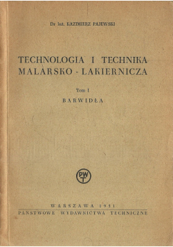 Technologia i technika malarsko lakiernicza Tom I Barwidła