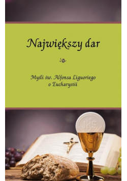 Największy dar. Myśli św. Alfonsa Liguoriego o..