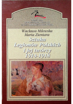 Sztuka Legionów Polskich i jej twórcy 1914 - 1918