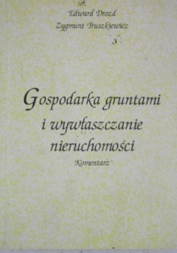 Gospodarka gruntami i wywłaszczanie nieruchomości Komentarz