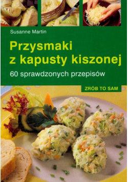 Przysmaki z kapusty kiszonej : 60 sprawdzonych przepisów