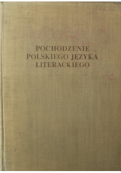 Pochodzenie polskiego języka literackiego.Studia staropolskie Tom III