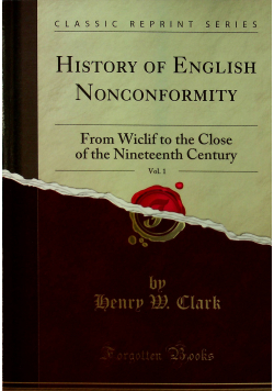 History of English Nonconformity vol 1  Reprint z 1911 r