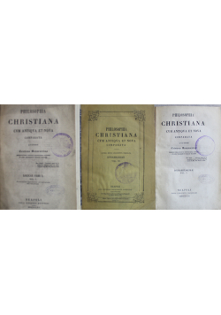 Philosophia Christiana cum Antiqua et Nova Comparata 3 tomy 1862