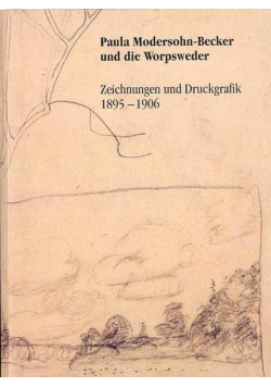 Paula Modersohn - Becker und die Worpsweder