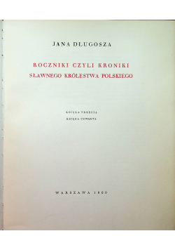 Roczniki czyli kroniki sławnego Królestwa Polskiego Księga trzecia księga czwarta