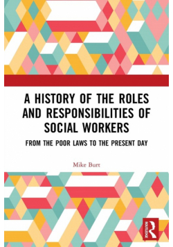 A History of the Roles and Responsibilities of Social Workers
