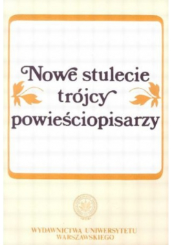 Nowe stulecie trójcy powieściopisarzy