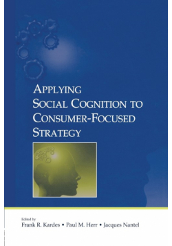 Applying Social Cognition to Consumer-Focused Strategy