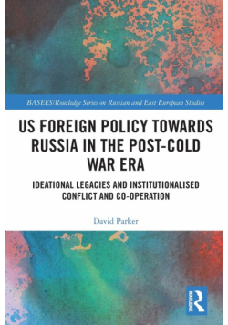US Foreign Policy Towards Russia in the Post-Cold War Era
