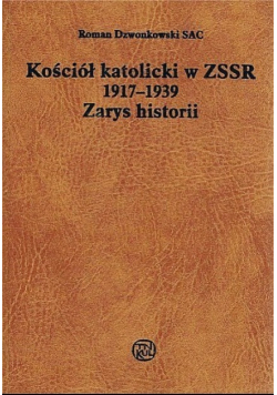 Kościół katolicki w ZSSR 1917 do 1939 Zarys historii